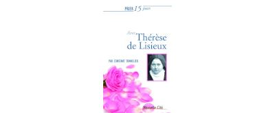 Prier 15 jours avec Thérèse de Lisieux
