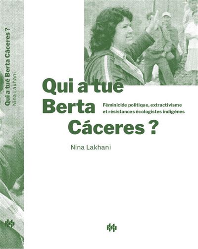 Qui a tué Berta Cáceres ? - Nina Lakhani - broché