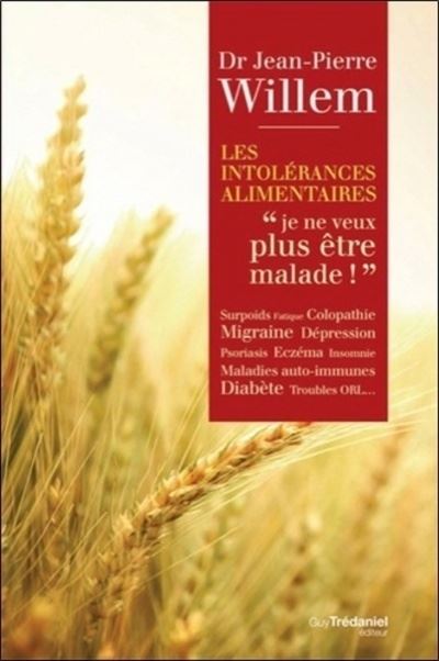 Intolérances Alimentaires - Je ne veux plus être malade - Jean-Pierre Willem - broché