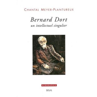 Bernard Dort. Un Intellectuel Singulier - 1