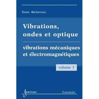 Vibrations ondes et optique volume 1 vibrations mecaniques e