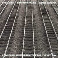 Steve Reich : Different Trains / Electric Counterpoint