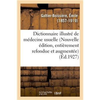 Dictionnaire illustré de médecine usuelle (Nouvelle édition, entièrement refondue et augmentée)