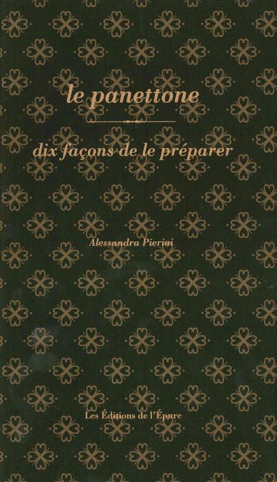 Le panettone, dix façons de le préparer - Alessandra Pierini - broché