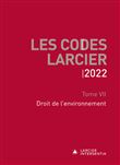 Codes Larcier 2022 - Tome 7 Droit de l'environnement
