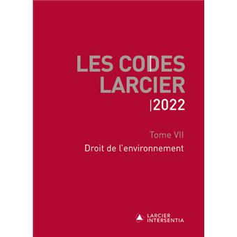 Codes Larcier 2022 - Tome 7 Droit de l'environnement