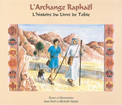 L'archange Raphaël, l'histoire du livre de Tobie