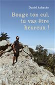 Bouge ton cul, tu vas être heureux !