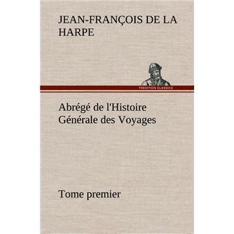 Abrégé de l'Histoire Générale des Voyages (Tome premier)