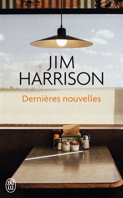 Dernières nouvelles - Jim Harrison - Poche
