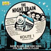 The Night Train, Route 1, Rare Blues, R&B and Soul for The Dance Floor
