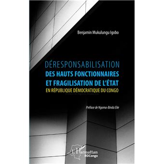Déresponsabilisation des hauts fonctionnaires et fragilisation de l'État en République démocratique du Congo