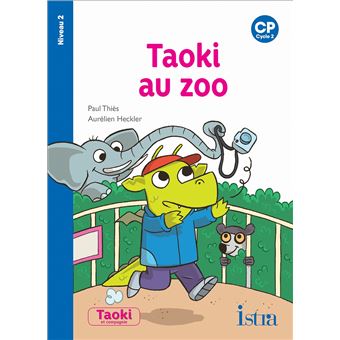 Taoki Et Compagnie Edition 19 Taoki Et Compagnie Cp Taoki Au Zoo Album Niveau 2 Paul Thies Aurelien Heckler Broche Achat Livre Fnac