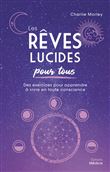 Les Rêves lucides pour tous - Des exercices pour apprendre à vivre en toute conscience