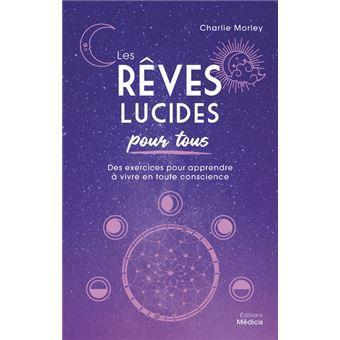 Les Rêves lucides pour tous - Des exercices pour apprendre à vivre en toute conscience