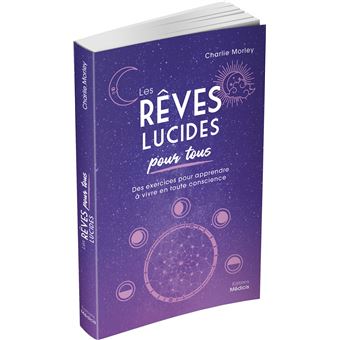Les Rêves lucides pour tous - Des exercices pour apprendre à vivre en toute conscience