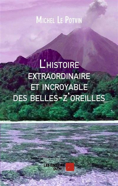 L'histoire extraordinaire et incroyable des belles-z'oreille