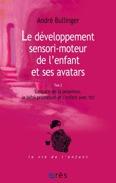 Le développement sensori-moteur de l'enfant et ses avatars