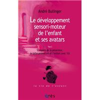 Le développement sensori-moteur de l'enfant et ses avatars