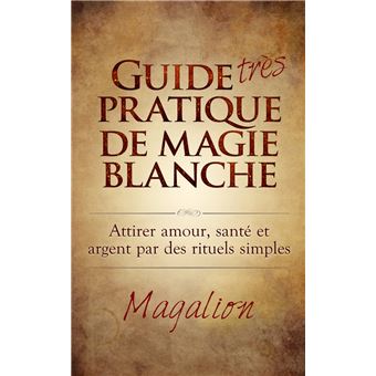 Magie Blanche : Pratiques et Rituels – Esoterique Paris