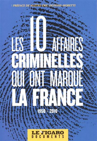 Les 10 grandes affaires criminelles qui ont marque la france