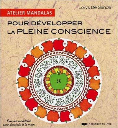 Atelier Mandalas pour développer la Pleine Consci ence - Lorys De Sende - broché