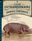 Le Livre extraordinaire des animaux dangereux