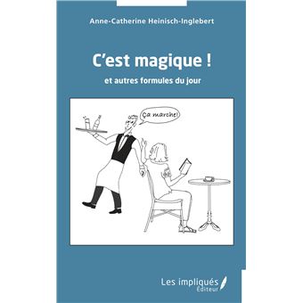 C'est magique et autres formules du jour