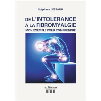 De l'intolérance à la fibromyalgie - Mon Exemple pour Comprendre