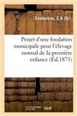Projet d'une fondation municipale pour l'élevage normal de la première enfance
