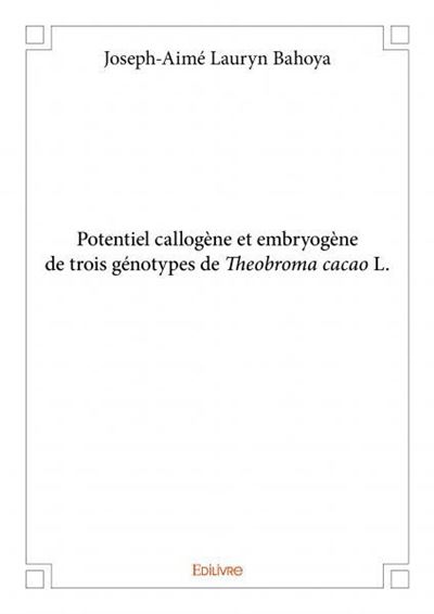 Potentiel callogène et embryogène de trois génotypes de Theobroma cacao L.