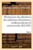 Dictionnaire des altérations et falsifications des substances alimentaires, médicamenteuses