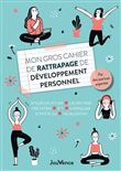 Mon gros cahier de rattrapage de développement personnel