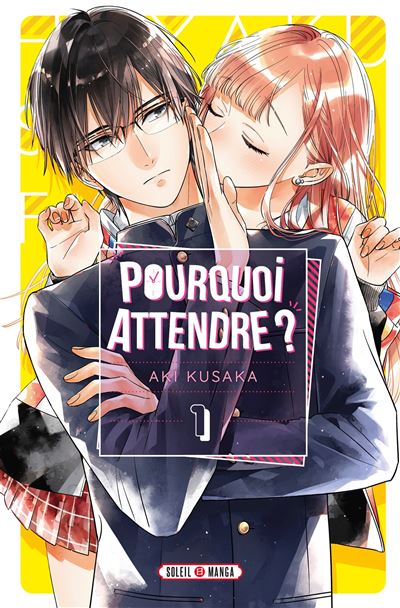 Pourquoi attendre - Tome 01