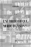 Une bibliothèque, merde d’oyson !