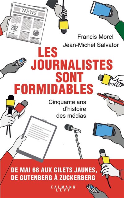 Les journalistes sont formidables - Francis Morel - broché