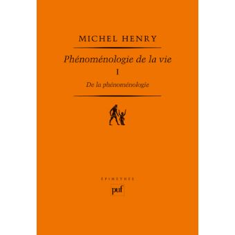 De la phénoménologie Phénoménologie de la vie. Tome I - broché