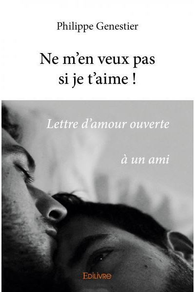 Ne m'en veux pas si je t'aime !