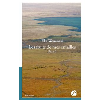 Les fruits de mes entailles - Tome I