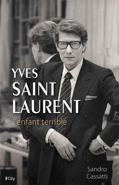 Yves Saint Laurent l'enfant terrible