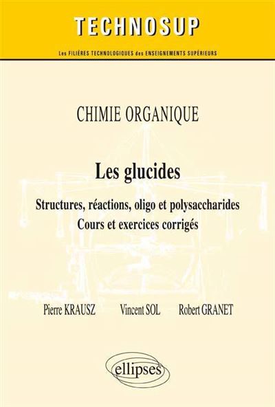 CHIMIE ORGANIQUE - Les Glucides - Structures, Réactions, Oligo Et ...