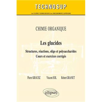 CHIMIE ORGANIQUE - Les Glucides - Structures, Réactions, Oligo Et ...