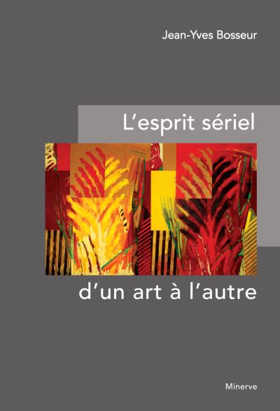 L'esprit seriel d'un art a l'autre