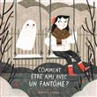 Comment être ami avec un fantôme ?