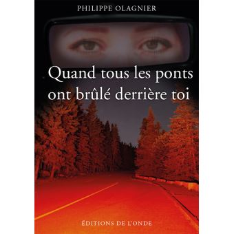 Quand tous les ponts ont brûlé derrière toi