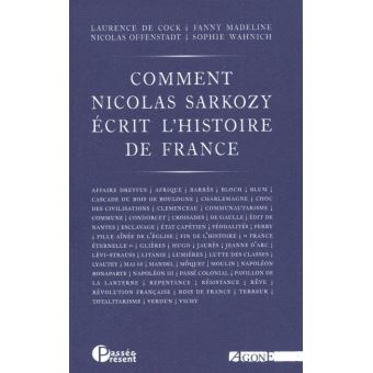 Comment Nicolas Sarkozy Ecrit L Histoire De France Dictionnaire Critique Broche Collectif Achat Livre Fnac