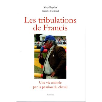 Les Tribulations De Francis - Broché - Yves Beyeler, Francis Menoud ...