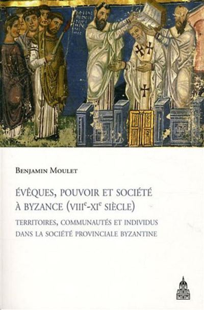 Eveques pouvoir et societe a byzance viiie xie siecles