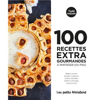 100 recettes extra gourmandes à partager (ou pas)