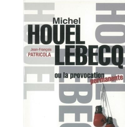 Houellebecq ou la provocation permanente